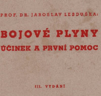 Z historie. Prof. Dr. Jar. Lebduška: Bojové plyny, účinek a první pomoc 